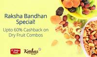 Raksha Bandhan Special  : Get  Upto 60% Cashback Dry Fruit (Max. Rs.2500)