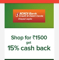 Shop for Rs.1500 and get 15% cashback using ICICI Debit/Credit cards
