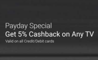 Payday special - Flipkart 5% Cashback upto Rs. 1000 on any credit/debit card on Any TV 