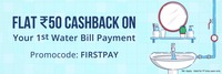 Flat Rs.50 cashback on your 1st water bill payment