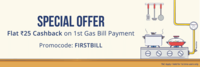 Flat Rs.25 Cashback on your 1st gas bill payment