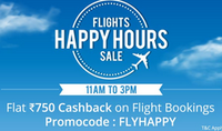 Happy hours - 750 cashback on flight bookings above 4000 (11 am - 3 pm)