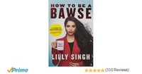 How to Be a Bawse: A Guide to Conquering Life by Lilly Singh