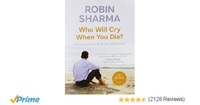 Who Will Cry When You Die? by Robin sharma