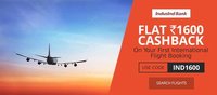 Flat Rs.1600 Cashback on first International Flight booking for IndusInd customers