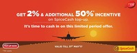 Get 50% more incentive for your SpiceCash Top up