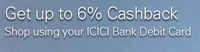 Get up to 6% cashback on your ICICI Bank Debit Card