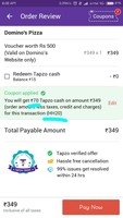 May be loot :( Tapzo ) Dominos 500 rs coupon @ 279 after cashback.