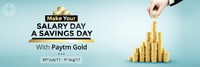SPIN THE WHEEL & Get Exclusive offers on Paytm Gold | Salary day Savings day with Paytm Gold (31st July - 1st August)