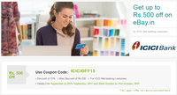 Get flat 15% off (max 500) on ebay using ICICI Bank Internet Banking(from 22nd oct to 31st oct 2017)