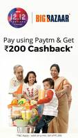 Upcoming - Flat Rs.200 Cashback valid on minimum billing of Rs.1500 when you pay using Paytm at Big Bazaar | 12 Dec