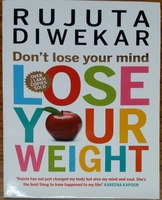 Don’t Lose Your Mind, Lose Your Weight (English, Paperback, Rujuta Diwekar)