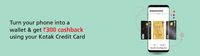 [Samsung Pay] Rs. 300 Cashback when you pay through Samsung Pay using your Kotak Credit Card | 29th March - 13th April 2018