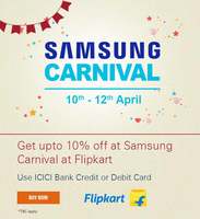 Samsung Carnival 10-12 April :- Use ICICI Bank Credit or Debit Card at Samsung Carnival at Flipkart and enjoy 10% off.