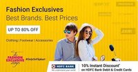 Fashion Exclusive days :- Upto 80% off + 10% instant discount using hdfc cards