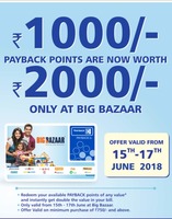 Payback : Get double benefits : 1000 points are worth 2000 at big bazaar | Valid from 15 - 17 June