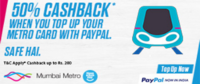 Get 50% Cashback upto 200 when you top up your Mumbai Metro Card with Paypal