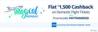 Paytm Magical Monday - Flat 1500 cashback on flight tickets with amex cards (every monday)