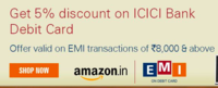 Get 5% Off at Amazon with ICICI Bank Debit Card EMI transactions | 19-24 March