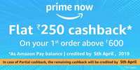 Prime now - 250 cashback on first order above 600